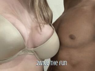 2wice_the_fun