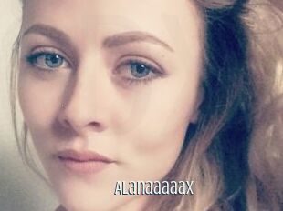 Alanaaaaax