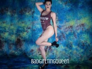 BadGirltingqueen