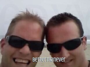 Betterthanever