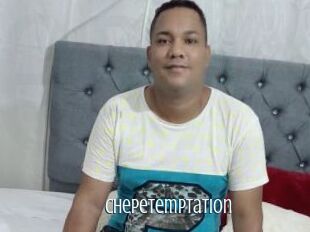 Chepetemptation
