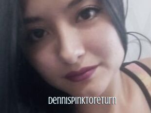 Dennispinktoreturn
