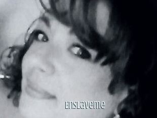 Enslaveme