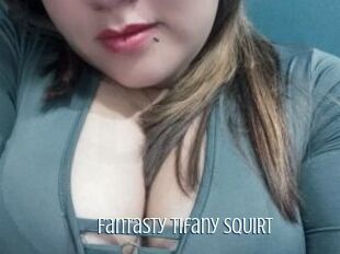 Fantasty_Tifany_SQUIRT