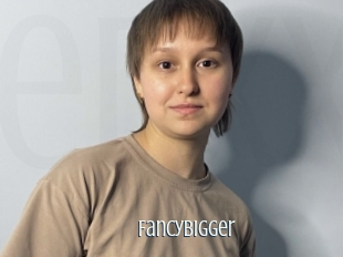 Fancybigger