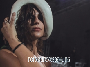 Foryoureyesdarling