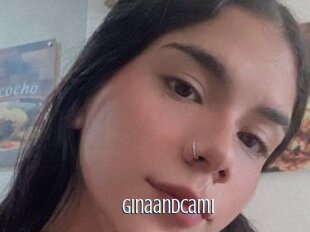 Ginaandcami