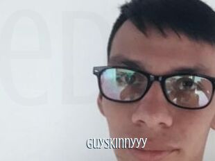 Guyskinnyyy