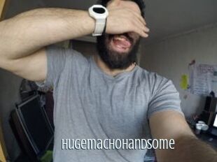 Hugemachohandsome