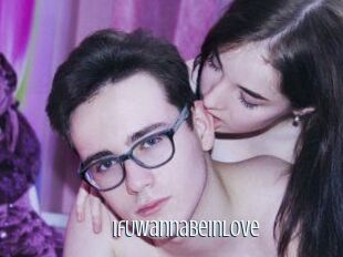 IfUwannaBeInLove
