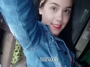 Ivanaxxx