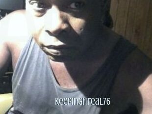 Keepingitreal76