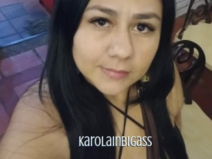 Karolainbigass