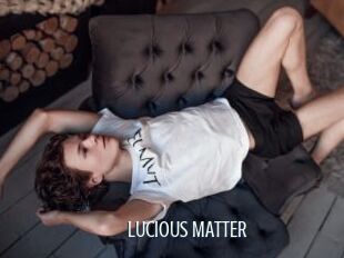 LUCIOUS_MATTER