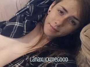 Lanaxlickmegood