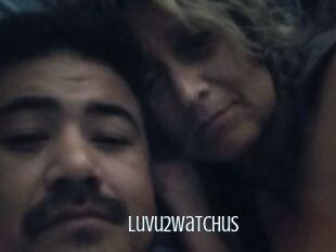 Luvu2watchus