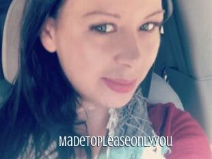 Madetopleaseonlyyou