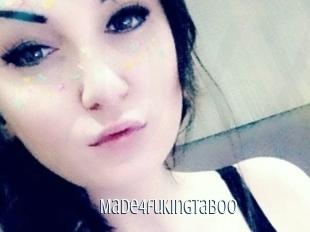 Made4fukingtaboo
