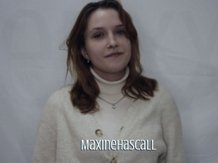 Maxinehascall