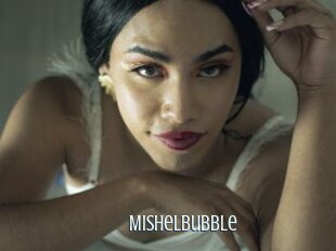 Mishelbubble
