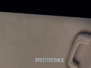 Pretttynthick