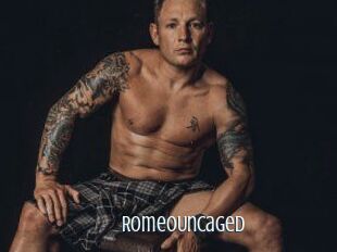 RomeoUncaged