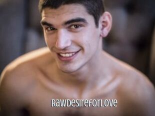 Rawdesireforlove
