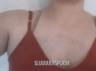 SLUUUUUTSPLASH_