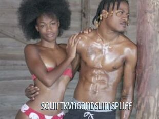 SquirtkvngandSlimspliff
