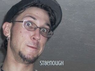St8enough