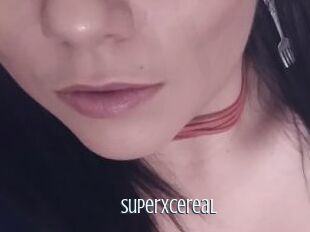 Superxcereal