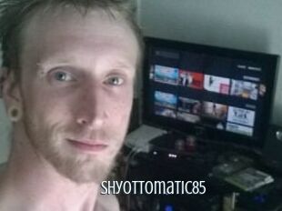 ShyOTTOmatic85