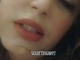 Squirtingwet