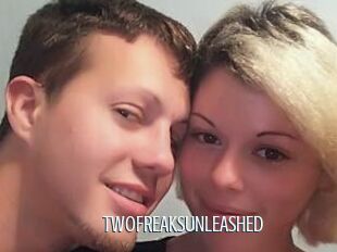 TWOFREAKSUNLEASHED