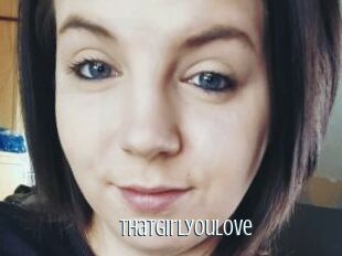Thatgirlyoulove