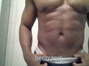 TheGuyUNeed