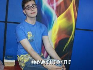 TooSweetToBeTrue