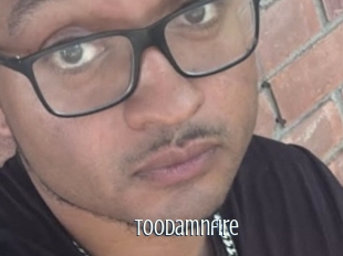 Toodamnfire