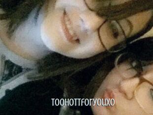 Toohottforyouxo