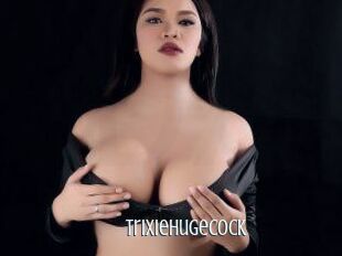 Trixiehugecock