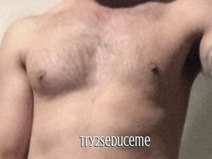 Try2seduceme