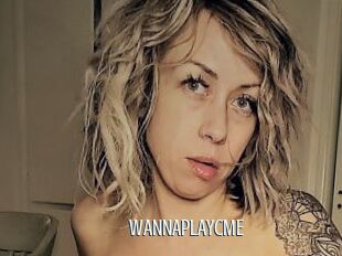 WANNAPLAYCME