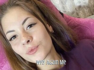 Why_Again_Me