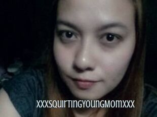 XXxSquirtingYoungMomxXx