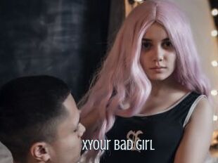 XYour_bad_girl
