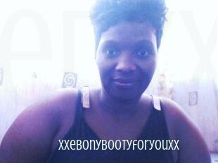 Xxebonybootyforyouxx
