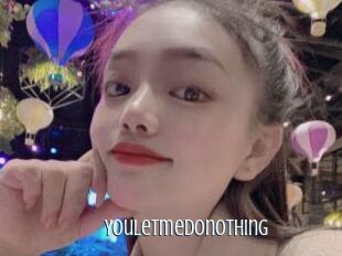 Youletmedonothing