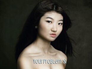 YourProblem_Si