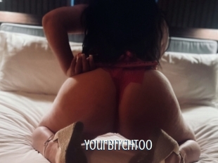 Yourbitchtoo