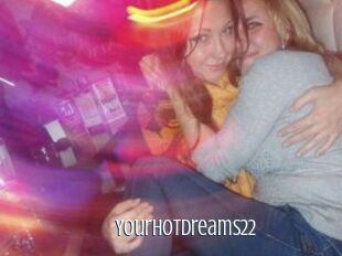 Yourhotdreams22